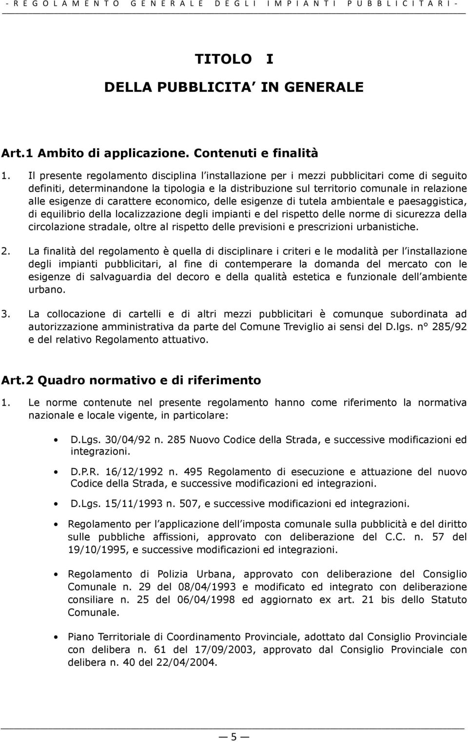 di carattere economico, delle esigenze di tutela ambientale e paesaggistica, di equilibrio della localizzazione degli impianti e del rispetto delle norme di sicurezza della circolazione stradale,