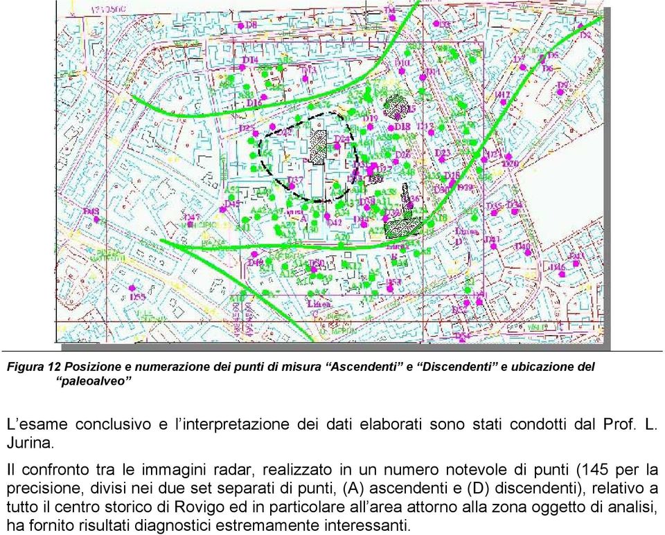 Il confronto tra le immagini radar, realizzato in un numero notevole di punti (145 per la precisione, divisi nei due set separati di