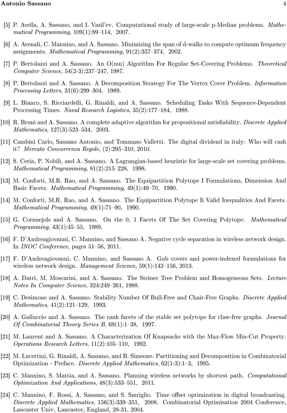 An O(mn) Algorithm For Regular Set-Covering Problems. Theoretical Computer Science, 54(2-3):237247, 1987. [8] P. Bertolazzi and A. Sassano. A Decomposition Strategy For The Vertex Cover Problem.