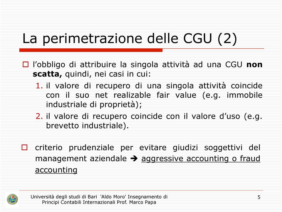 il valore di recupero coincide con il valore d uso (e.g. brevetto industriale).