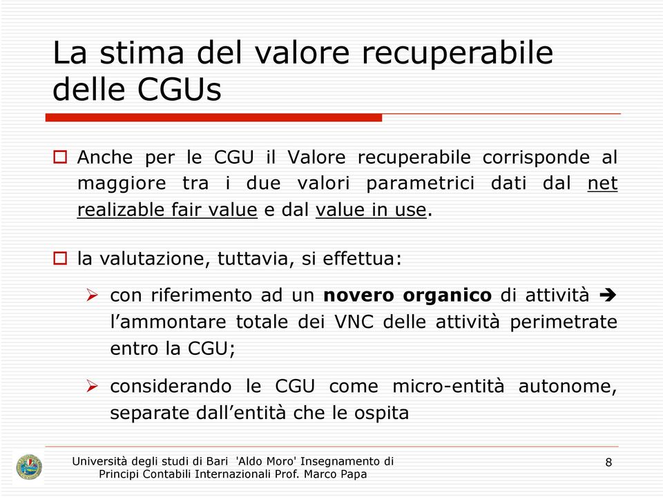 o la valutazione, tuttavia, si effettua: Ø con riferimento ad un novero organico di attività è l ammontare