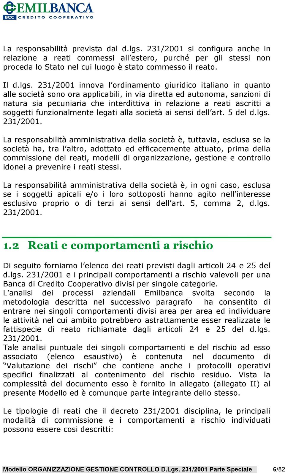 ascritti a soggetti funzionalmente legati alla società ai sensi dell art. 5 del d.lgs. 231/2001.