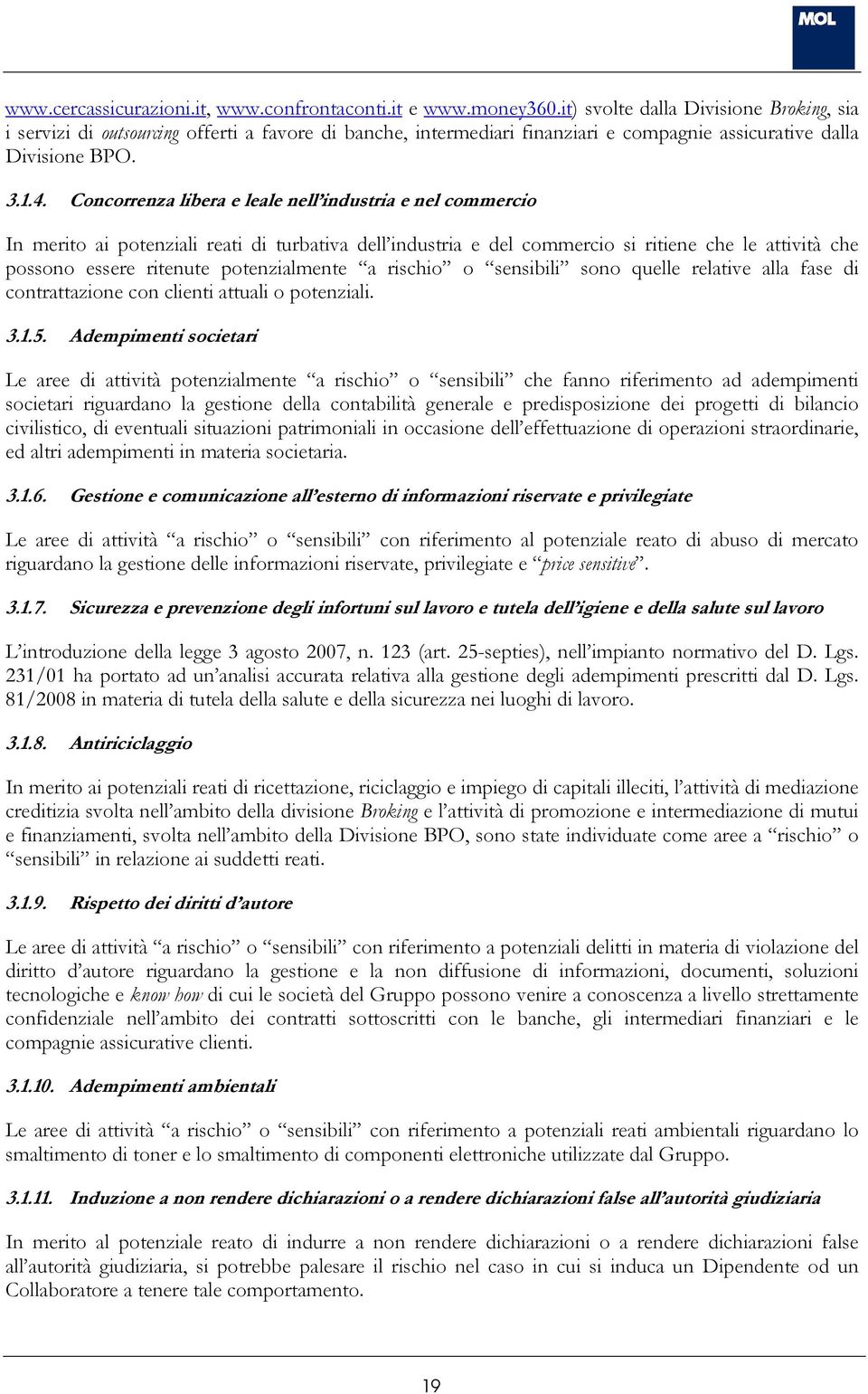 Concorrenza libera e leale nell industria e nel commercio In merito ai potenziali reati di turbativa dell industria e del commercio si ritiene che le attività che possono essere ritenute