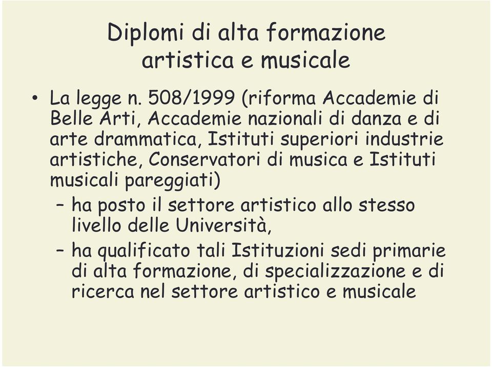 industrie artistiche, Conservatori di musica e Istituti musicali pareggiati) ha posto il settore artistico allo