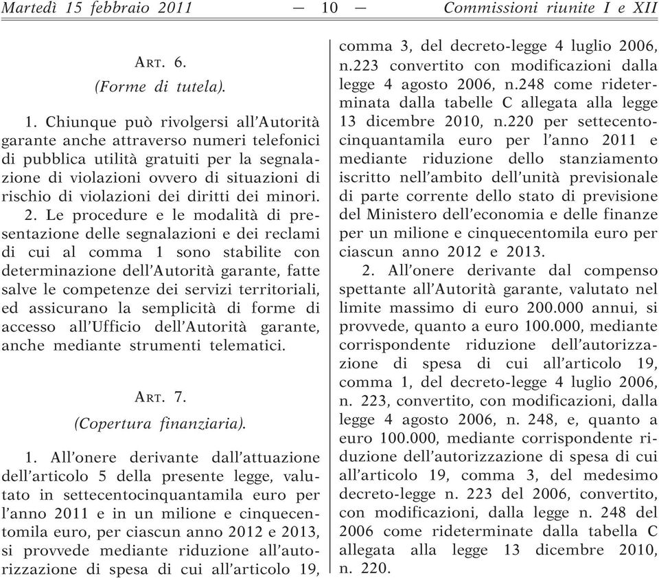 Commissioni riunite I e XII ART. 6. (Forme di tutela). 1.