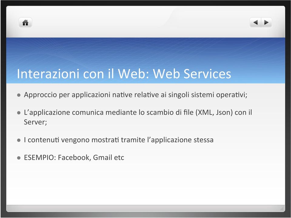 mediante lo scambio di file (XML, Json) con il Server; l I contenu,