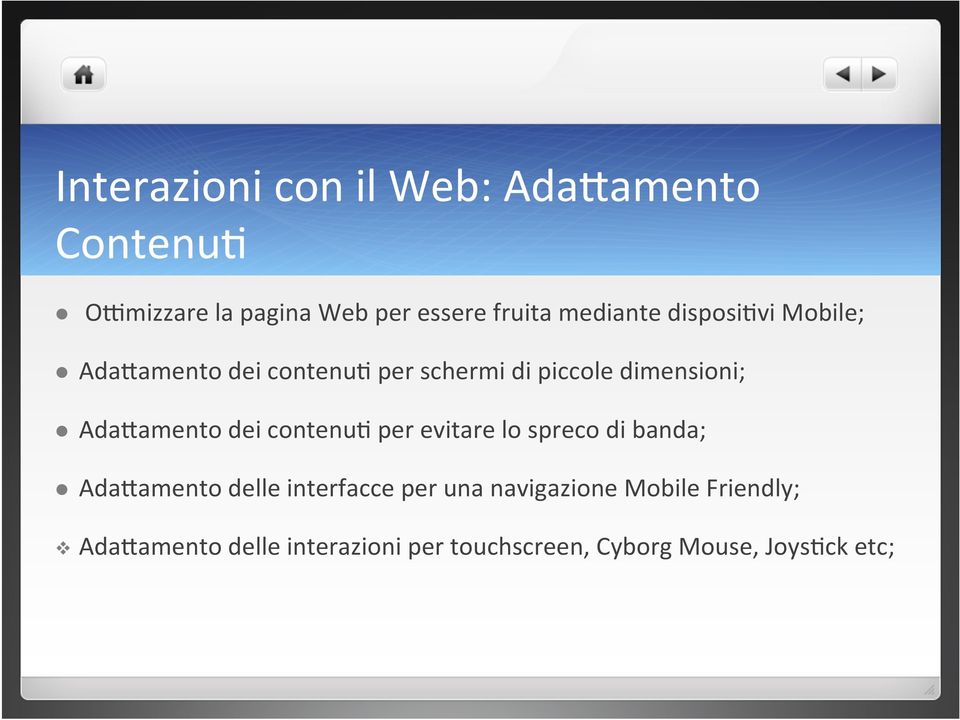 Ada5amento dei contenu, per evitare lo spreco di banda; l Ada5amento delle interfacce per una