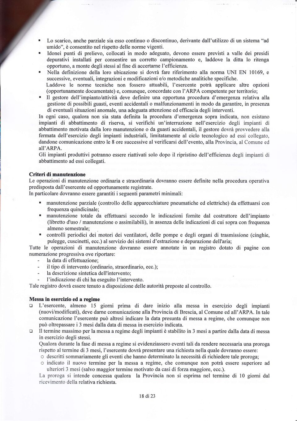 accertarne l'efficienza. a valle dei presidi la ditta lo ritenga.