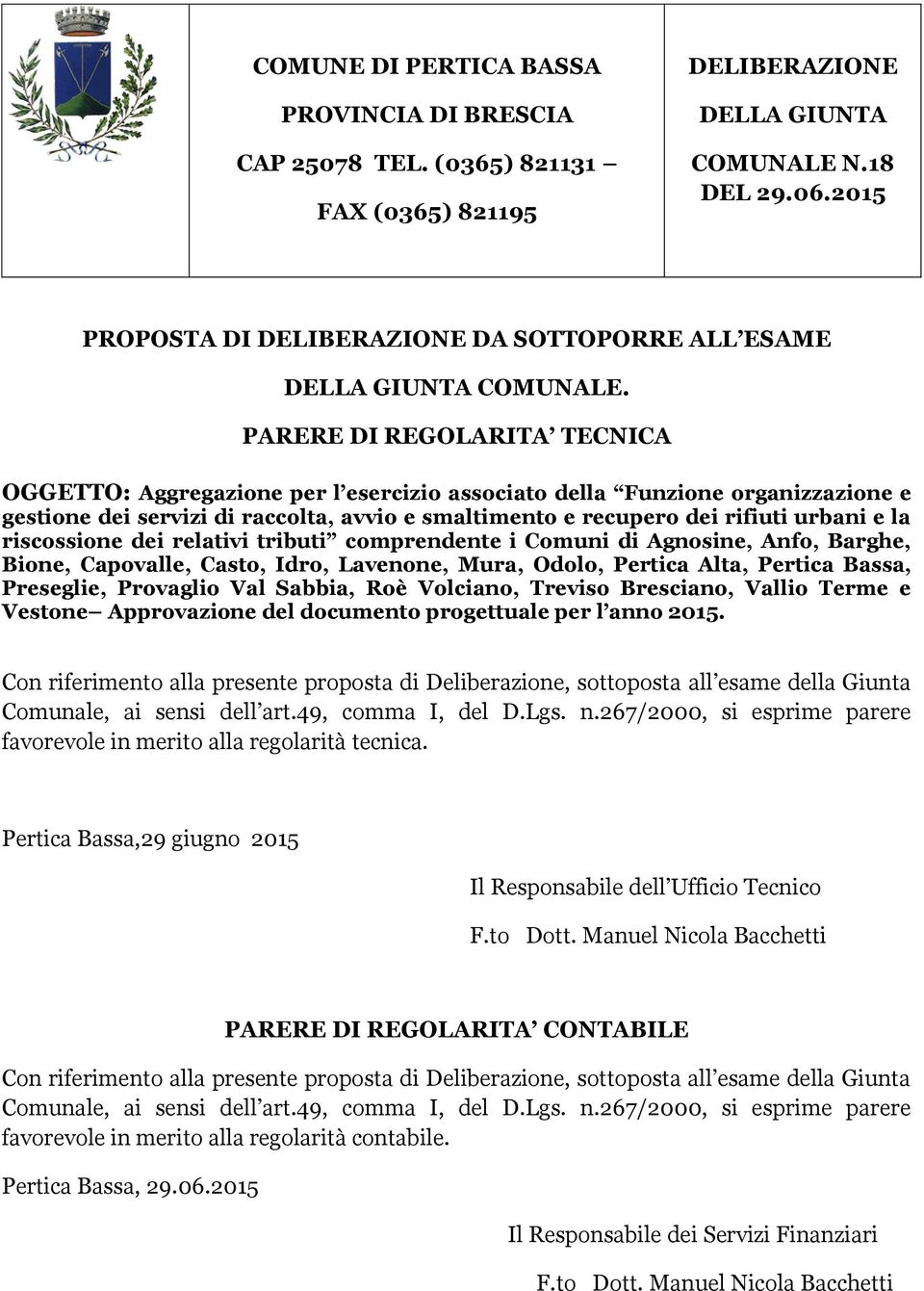 PARERE DI REGOLARITA TECNICA OGGETTO: Aggregazione per l esercizio associato della Funzione organizzazione e gestione dei servizi di raccolta, avvio e smaltimento e recupero dei rifiuti urbani e la