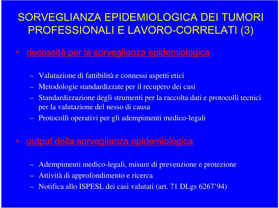 tecnici per la valutazione del nesso di causa Protocolli operativi per gli adempimenti medico-legali output della sorveglianza epidemiologica