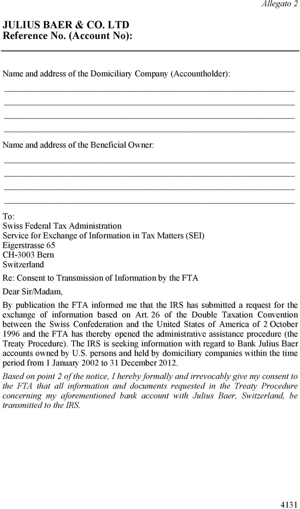 Matters (SEI) Eigerstrasse 65 CH-3003 Bern Re: Consent to Transmission of Information by the FTA Dear Sir/Madam, By publication the FTA informed me that the IRS has submitted a request for the