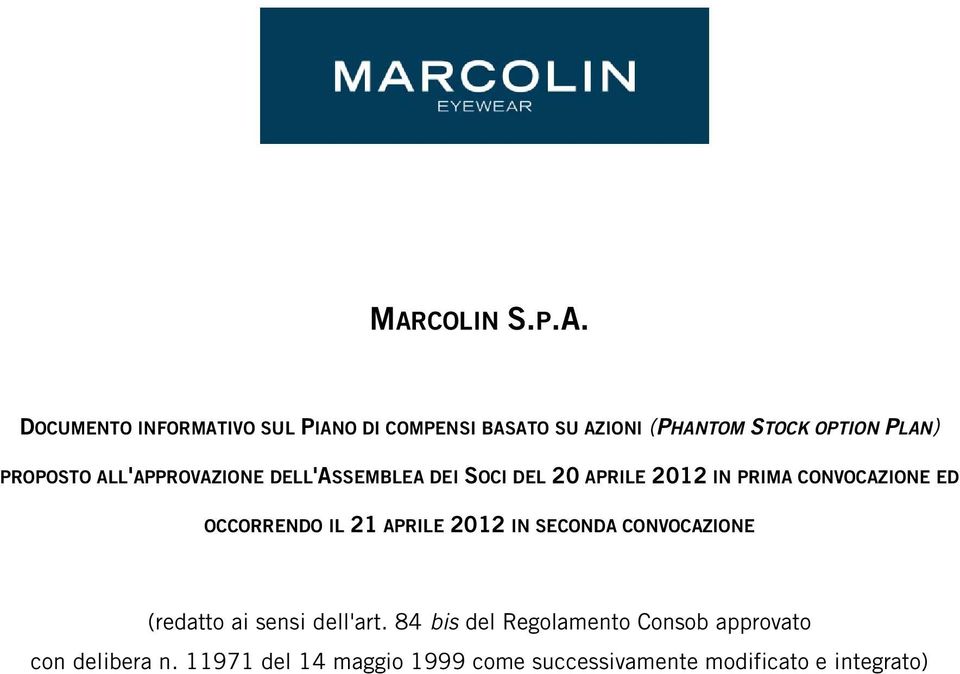 OCCORRENDO IL 21 APRILE 2012 IN SECONDA CONVOCAZIONE (redatto ai sensi dell'art.