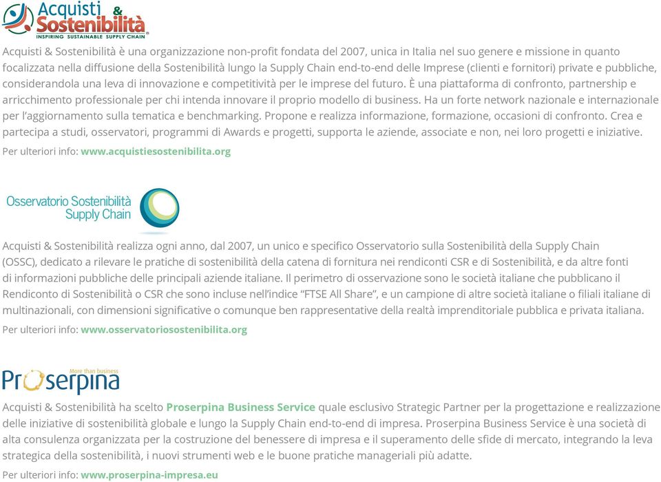 È una piattaforma di confronto, partnership e arricchimento professionale per chi intenda innovare il proprio modello di business.