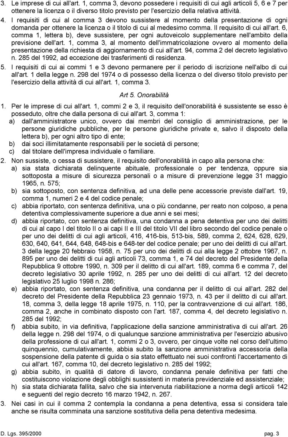 6, comma 1, lettera b), deve sussistere, per ogni autoveicolo supplementare nell'ambito della previsione dell'art.