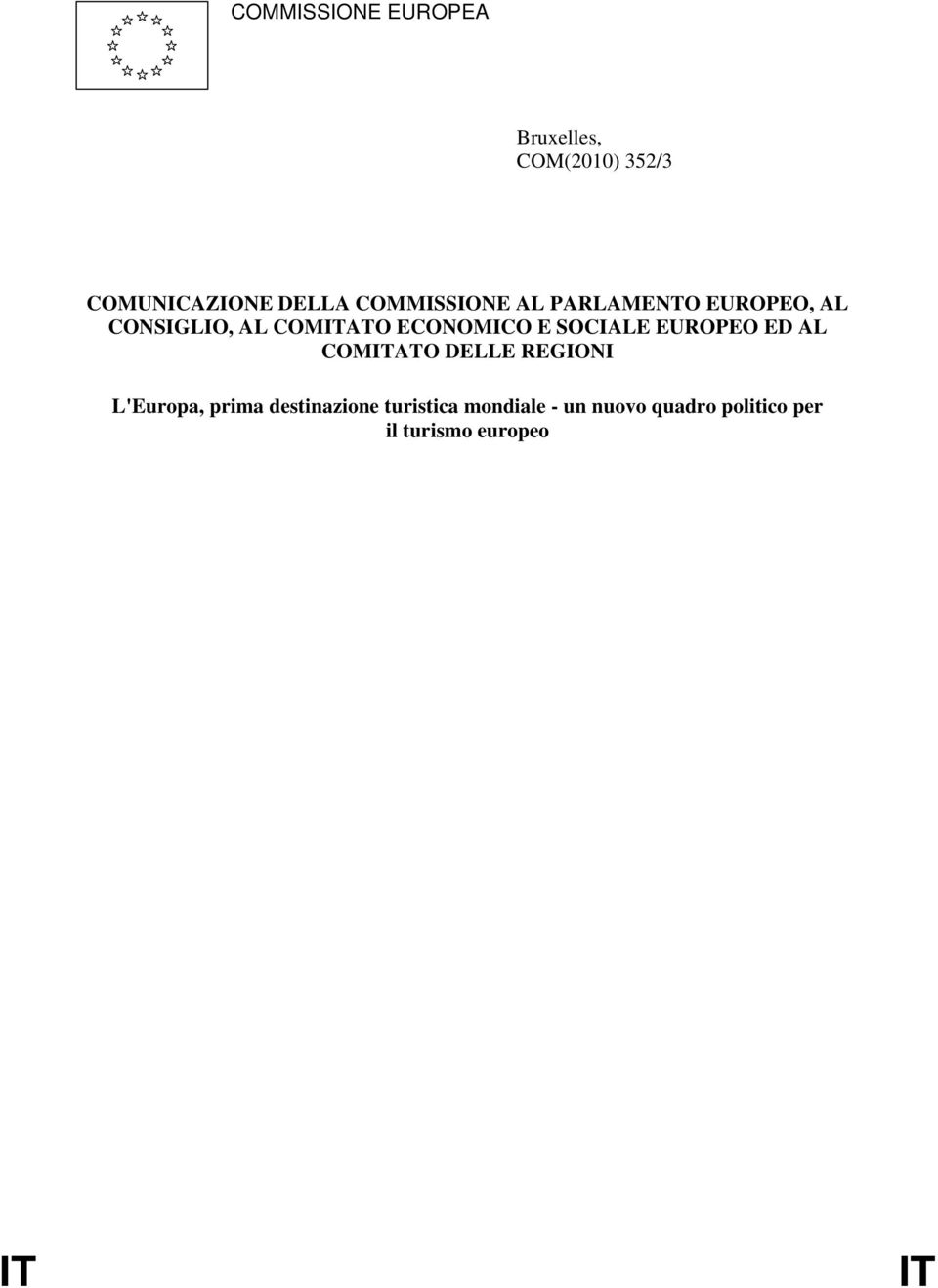 E SOCIALE EUROPEO ED AL COMITATO DELLE REGIONI L'Europa, prima