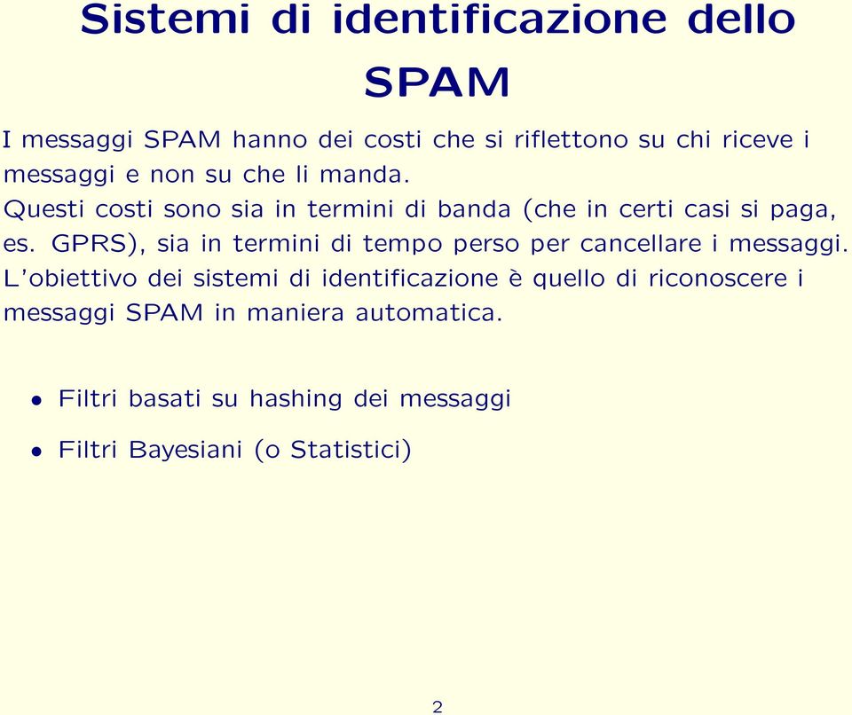 GPRS), sia in termini di tempo perso per cancellare i messaggi.