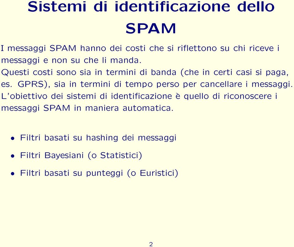 GPRS), sia in termini di tempo perso per cancellare i messaggi.