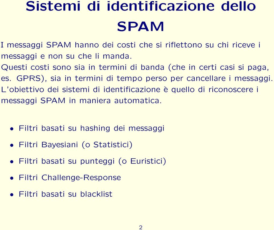 GPRS), sia in termini di tempo perso per cancellare i messaggi.