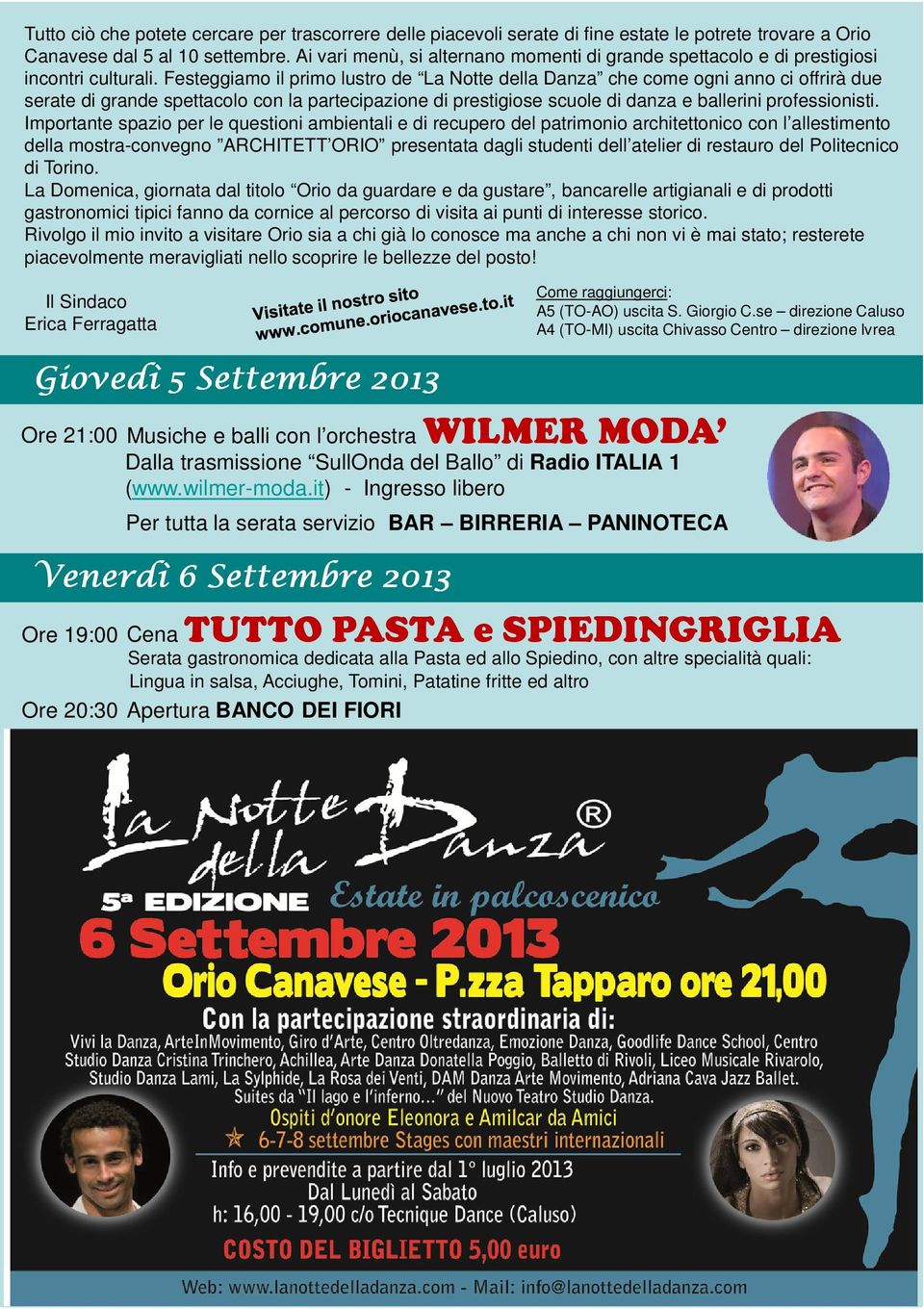 Festeggiamo il primo lustro de La Notte della Danza che come ogni anno ci offrirà due serate di grande spettacolo con la partecipazione di prestigiose scuole di danza e ballerini professionisti.