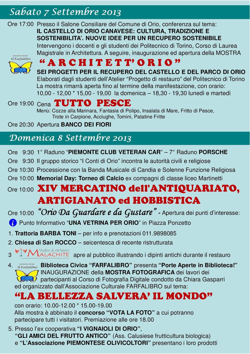 religiose Ore 10:30 Processione con la Banda Musicale di Candia e Solenne Funzione Religiosa Ore 10:00 Memorial Day: Torneo di Calcio ex compagni di classe liceo Martinetti Ore 10:00 XIV MERCATINO