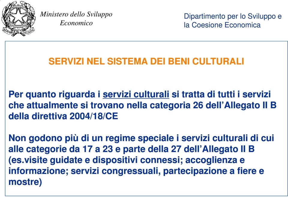 regime speciale i servizi culturali di cui alle categorie da 17 a 23 e parte della 27 dell Allegato II B (es.