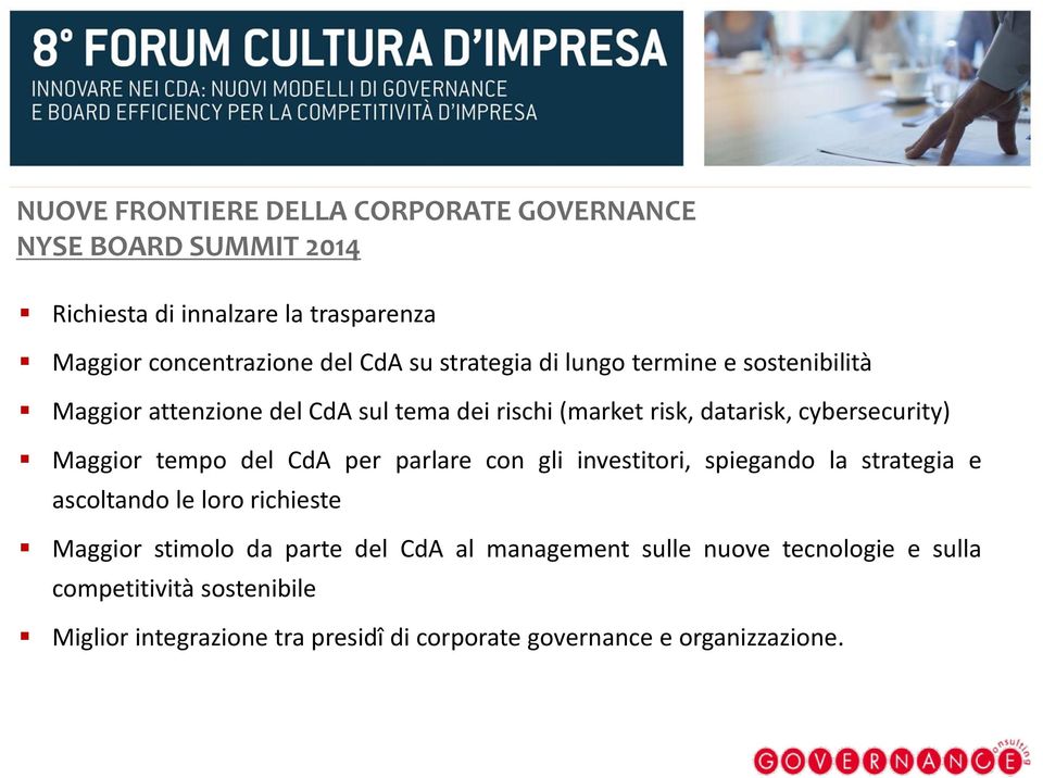 tempo del CdA per parlare con gli investitori, spiegando la strategia e ascoltando le loro richieste Maggior stimolo da parte del CdA al