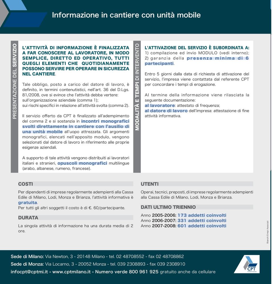 81/2008, ove si evince che l attività debba vertere: sull organizzazione aziendale (comma 1); sui rischi specifici in relazione all attività svolta (comma 2).