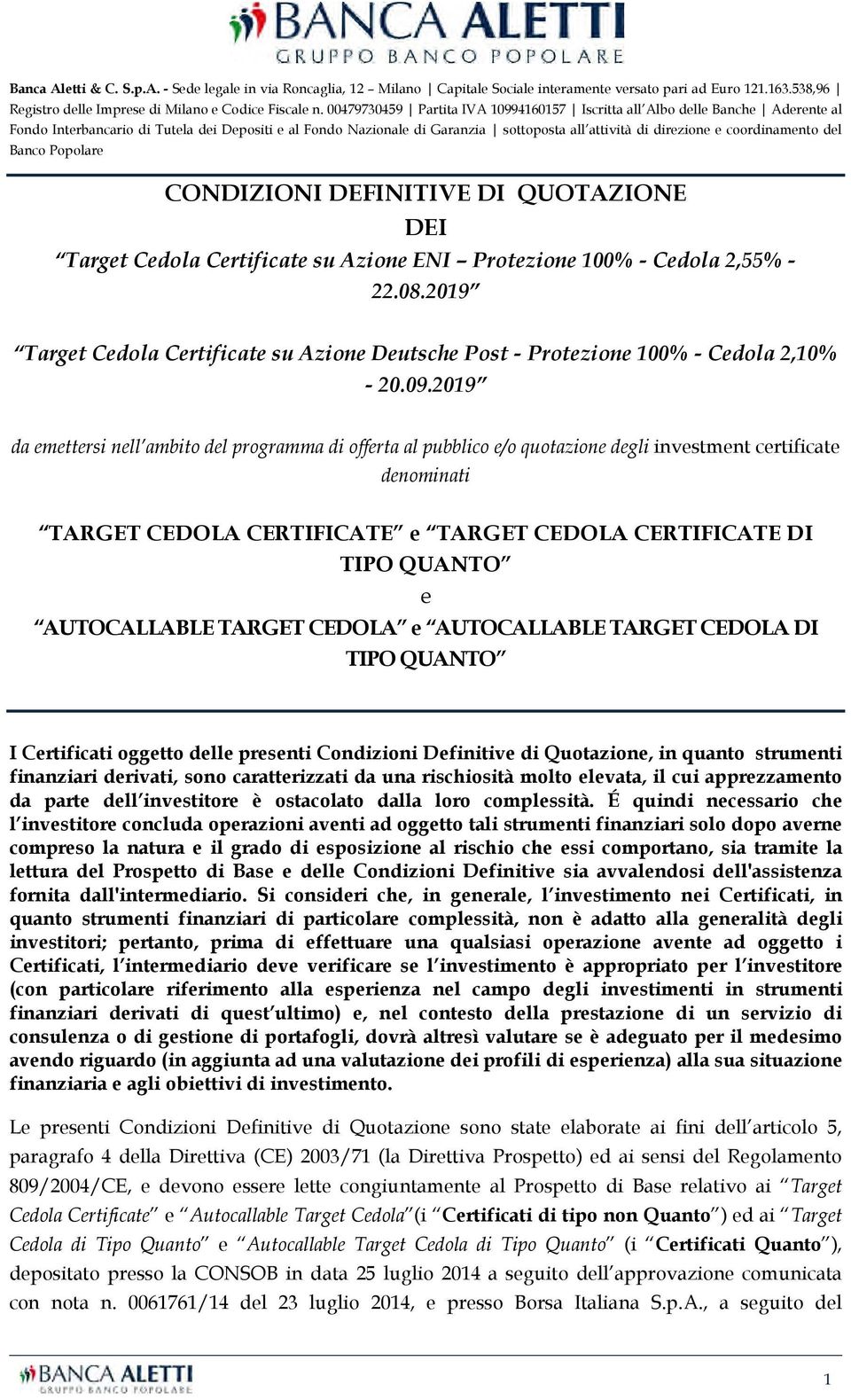 coordinamento del Banco Popolare CONDIZIONI DEFINITIVE DI QUOTAZIONE DEI Target Cedola Certificate su Azione ENI Protezione 100% - Cedola 2,55% - 22.08.