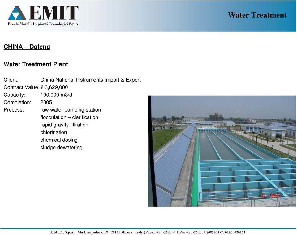 000 m3/d Completion: 2005 Process: raw water pumping station flocculation