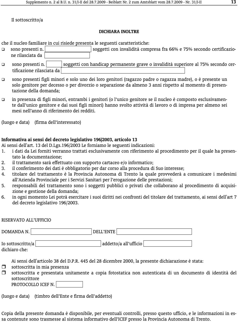 I soggetti con invalidità compresa fra 66% e 75% secondo certificazione rilasciata da I sono presenti n.