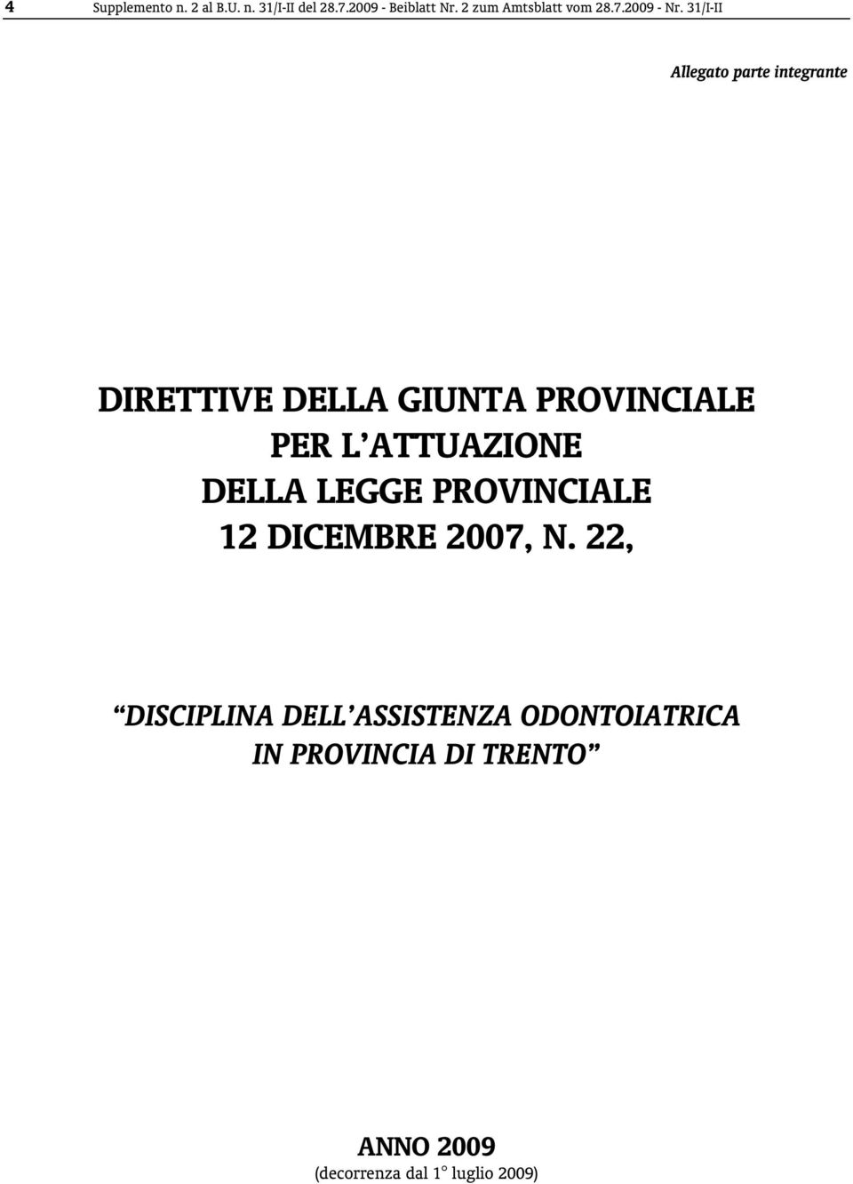 31/I-II Allegato parte integrante DIRETTIVE DELLA GIUNTA PROVINCIALE PER L ATTUAZIONE