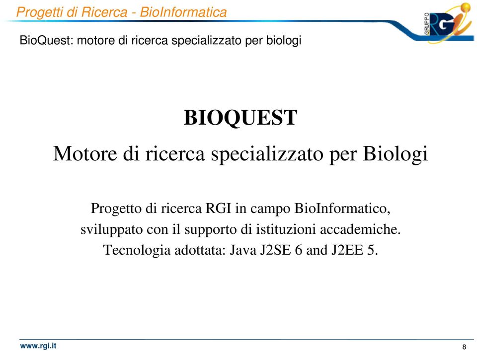 Biologi Progetto di ricerca RGI in campo BioInformatico, sviluppato con