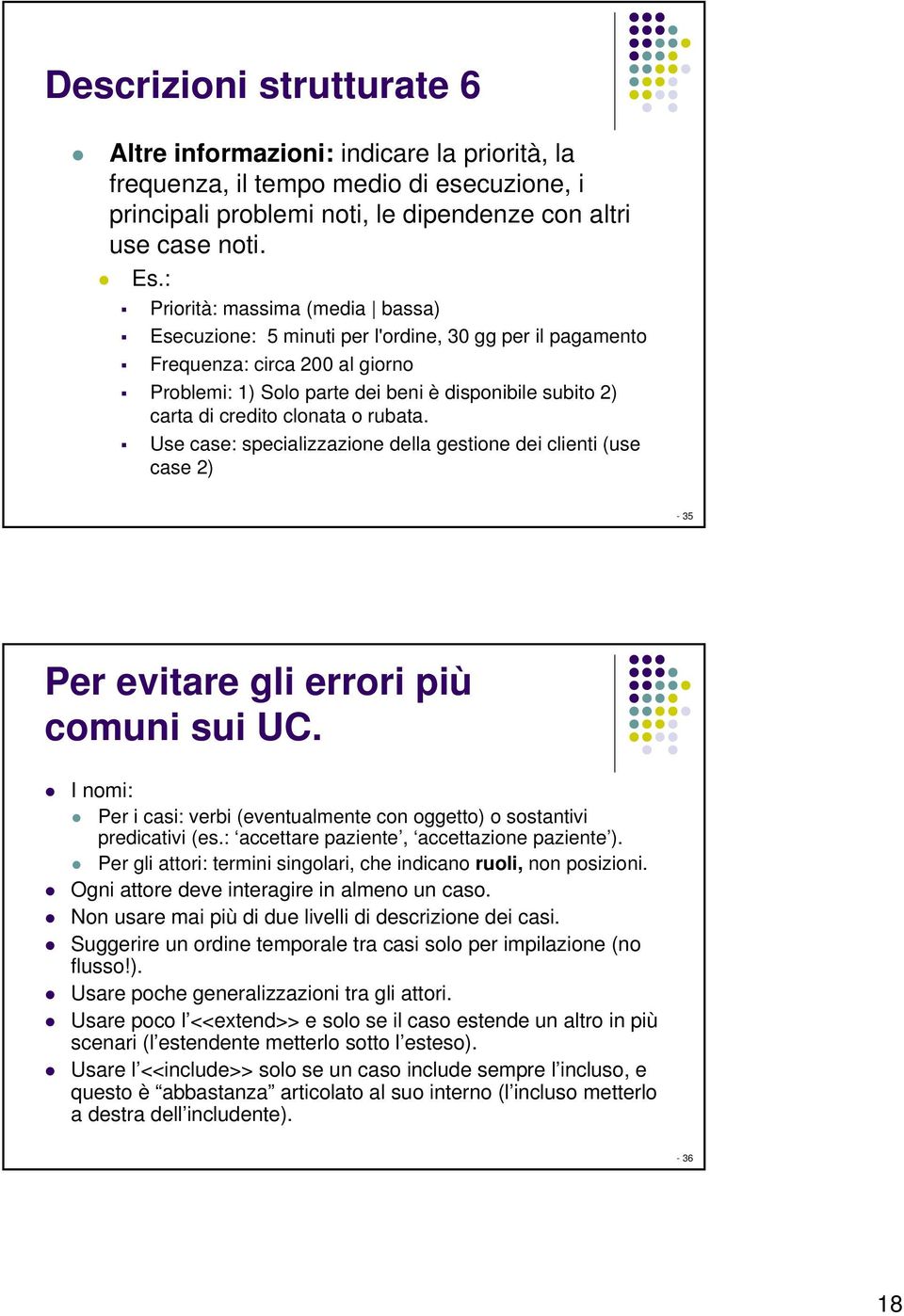 clonata o rubata. Use case: specializzazione della gestione dei clienti (use case 2) -35 Per evitare gli errori più comuni sui UC.