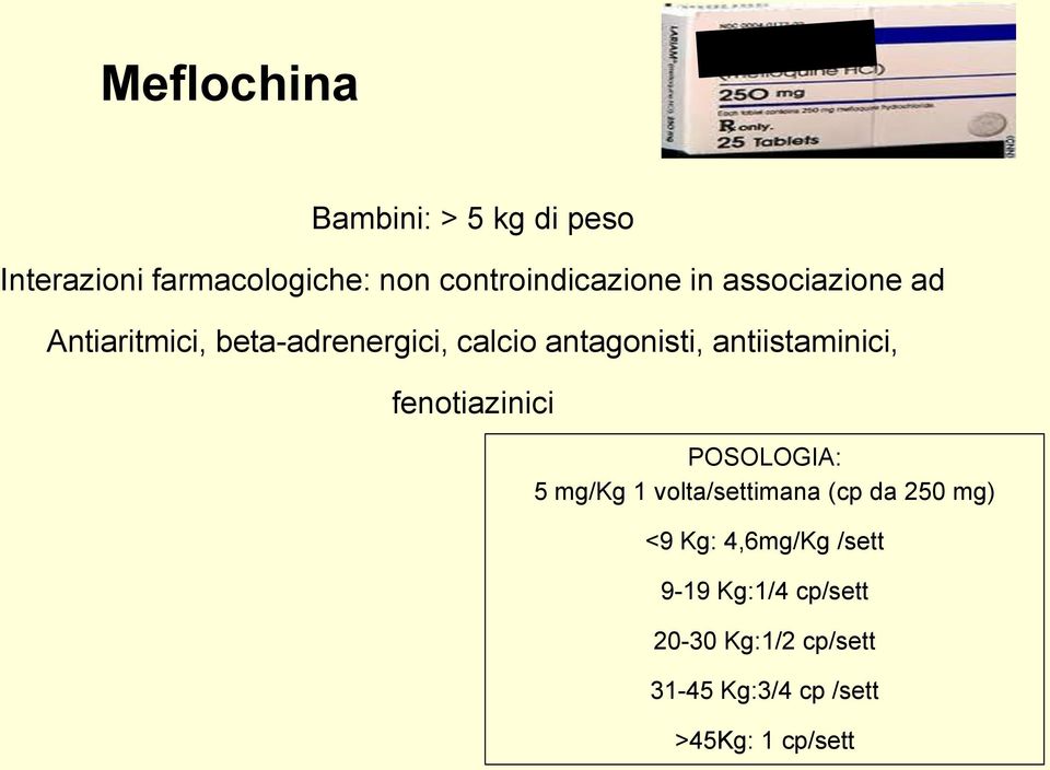 antiistaminici, fenotiazinici POSOLOGIA: 5 mg/kg 1 volta/settimana (cp da 250 mg) <9