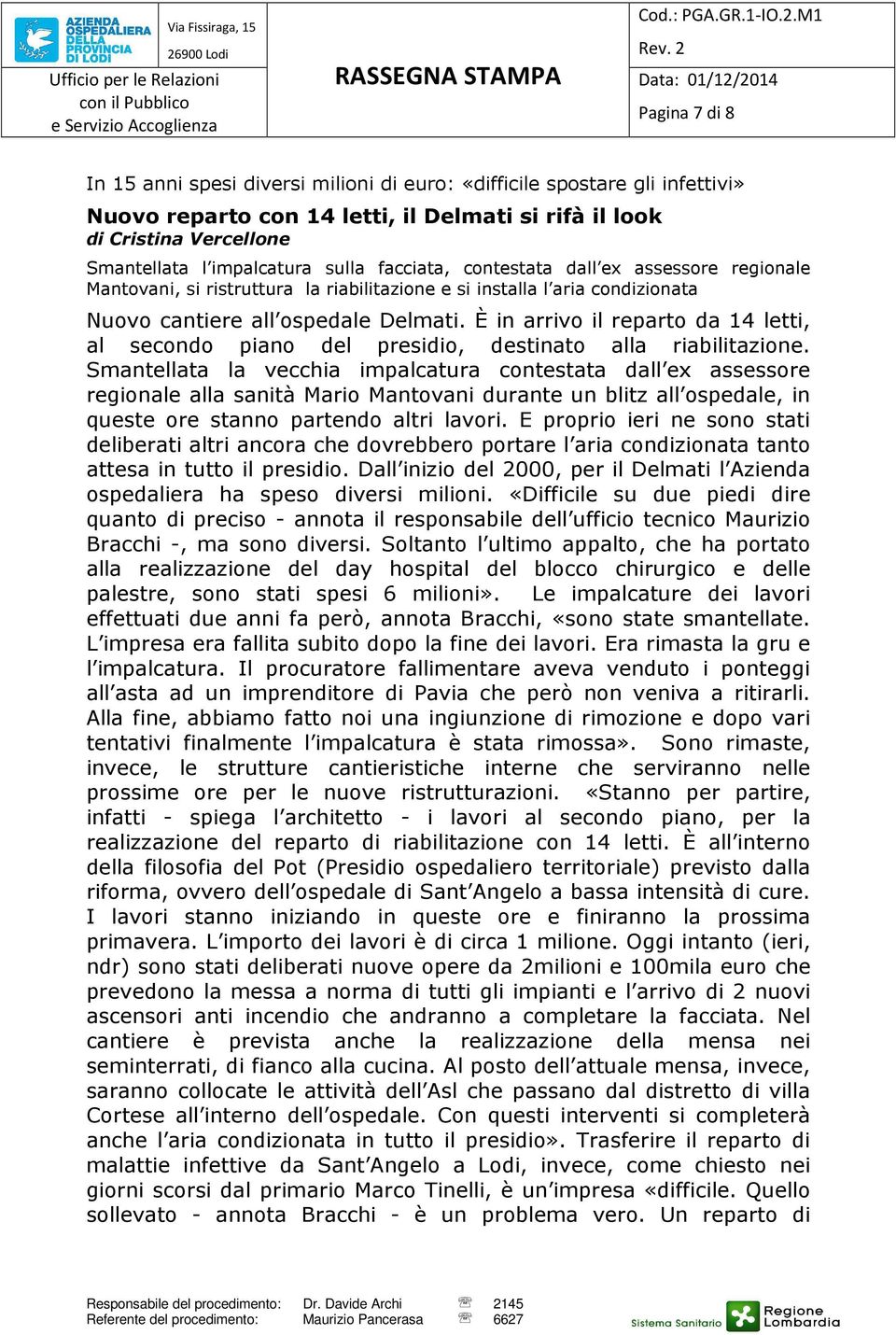 È in arrivo il reparto da 14 letti, al secondo piano del presidio, destinato alla riabilitazione.