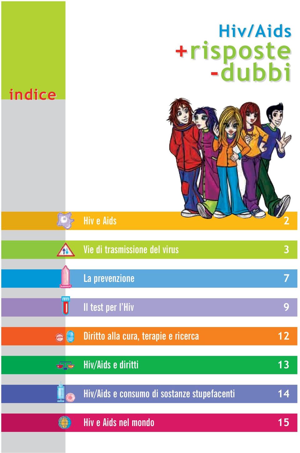 alla cura, terapie e ricerca 12 e diritti 13 e