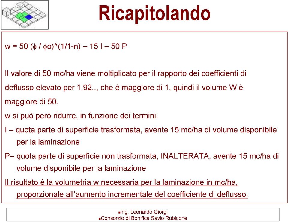 w si può però ridurre, in funzione dei termini: I quota parte di superficie trasformata, avente 15 mc/ha di volume disponibile per la laminazione P