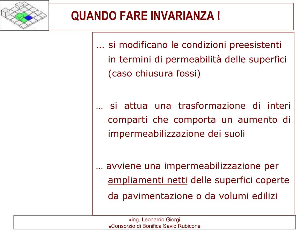 (caso chiusura fossi) si attua una trasformazione di interi comparti che comporta un