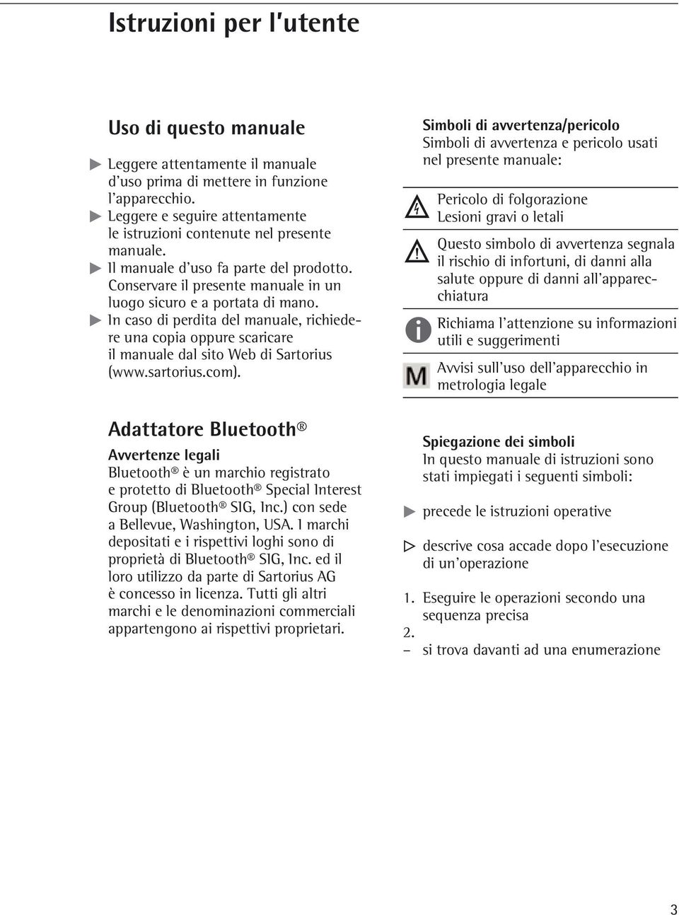 t In caso di perdita del manuale, richiedere una copia oppure scaricare il manuale dal sito Web di Sartorius (www.sartorius.com).