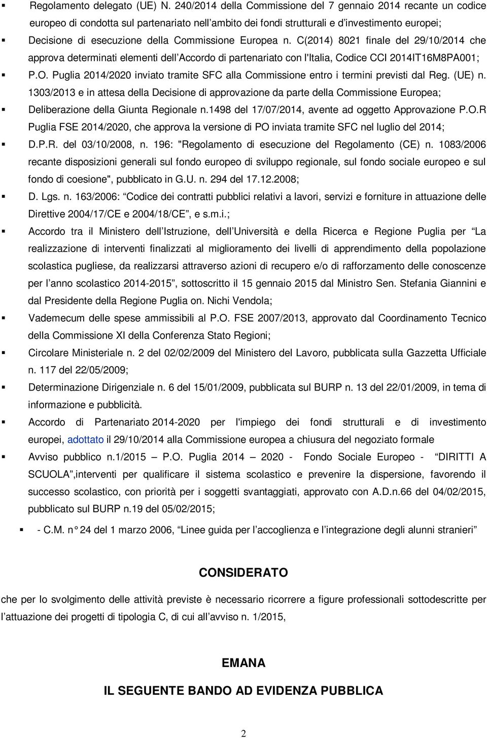 Commissione Europea n. C(2014) 8021 finale del 29/10/2014 che approva determinati elementi dell Accordo di partenariato con l'italia, Codice CCI 2014IT16M8PA001; P.O.