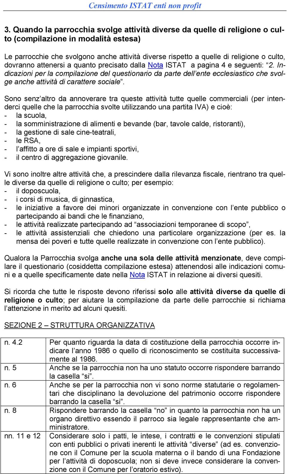 Indicazioni per la compilazione del questionario da parte dell ente ecclesiastico che svolge anche attività di carattere sociale.