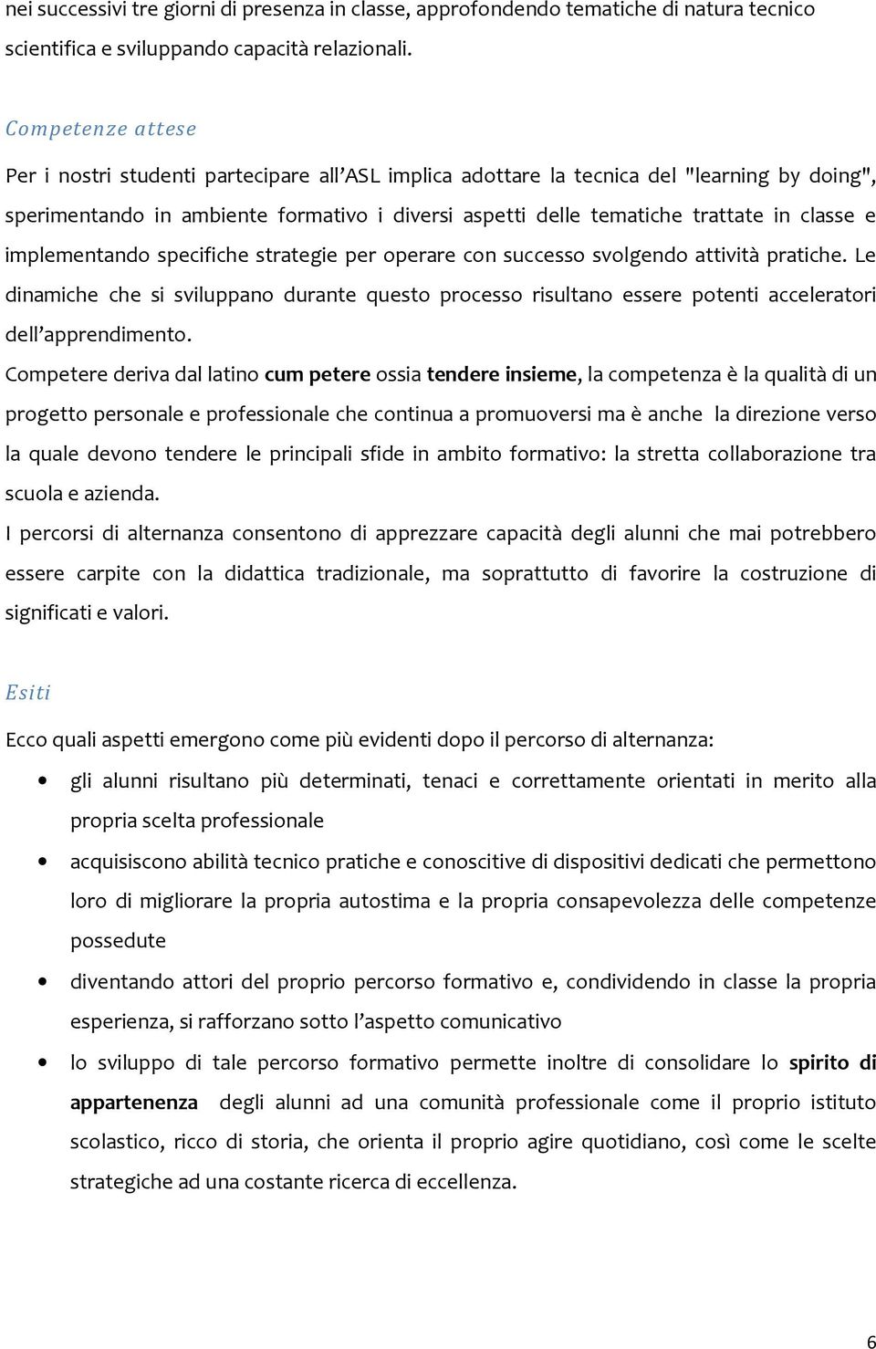 classe e implementando specifiche strategie per operare con successo svolgendo attività pratiche.