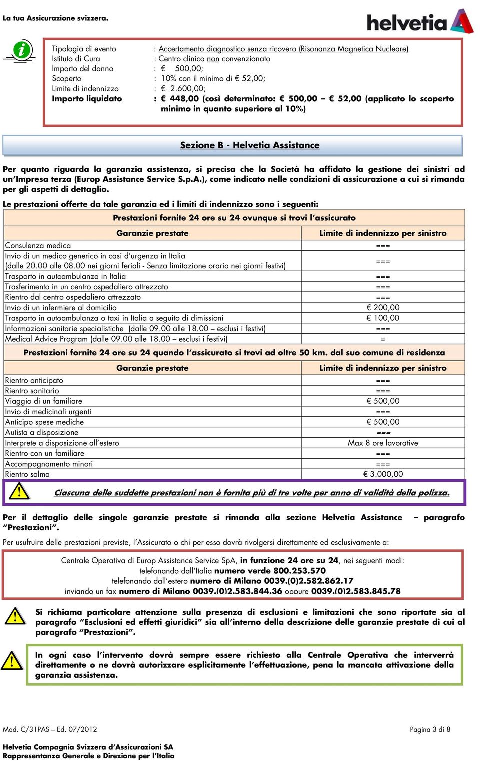 minimo di 52,00; Limite di indennizzo : 2.