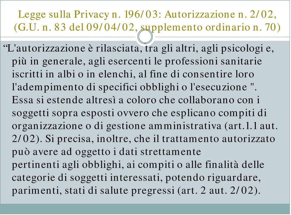 l'adempimento di specifici obblighi o l'esecuzione ".