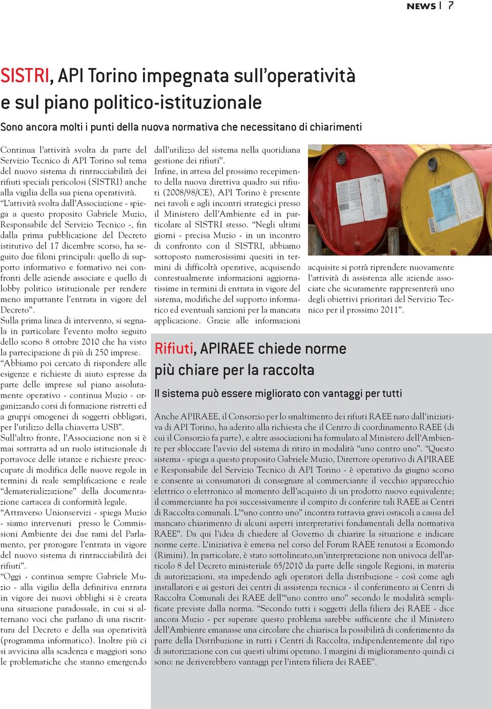 L attività svolta dall Associazione - spiega a questo proposito Gabriele Muzio, Responsabile del ervizio Tecnico -, fin dalla prima pubblicazione del Decreto istitutivo del 17 dicembre scorso, ha