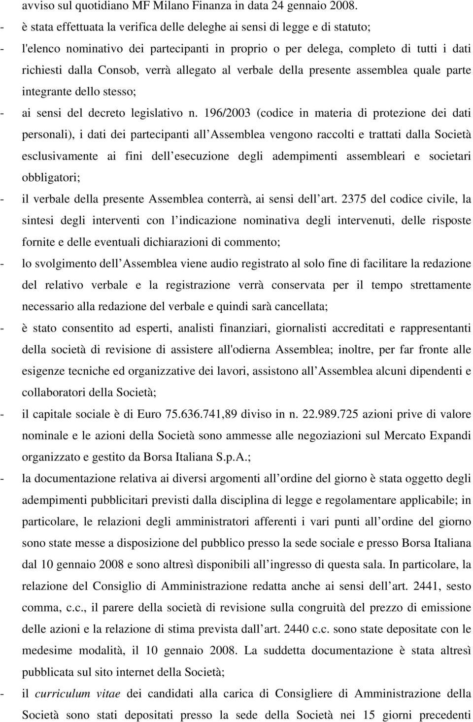 allegato al verbale della presente assemblea quale parte integrante dello stesso; - ai sensi del decreto legislativo n.