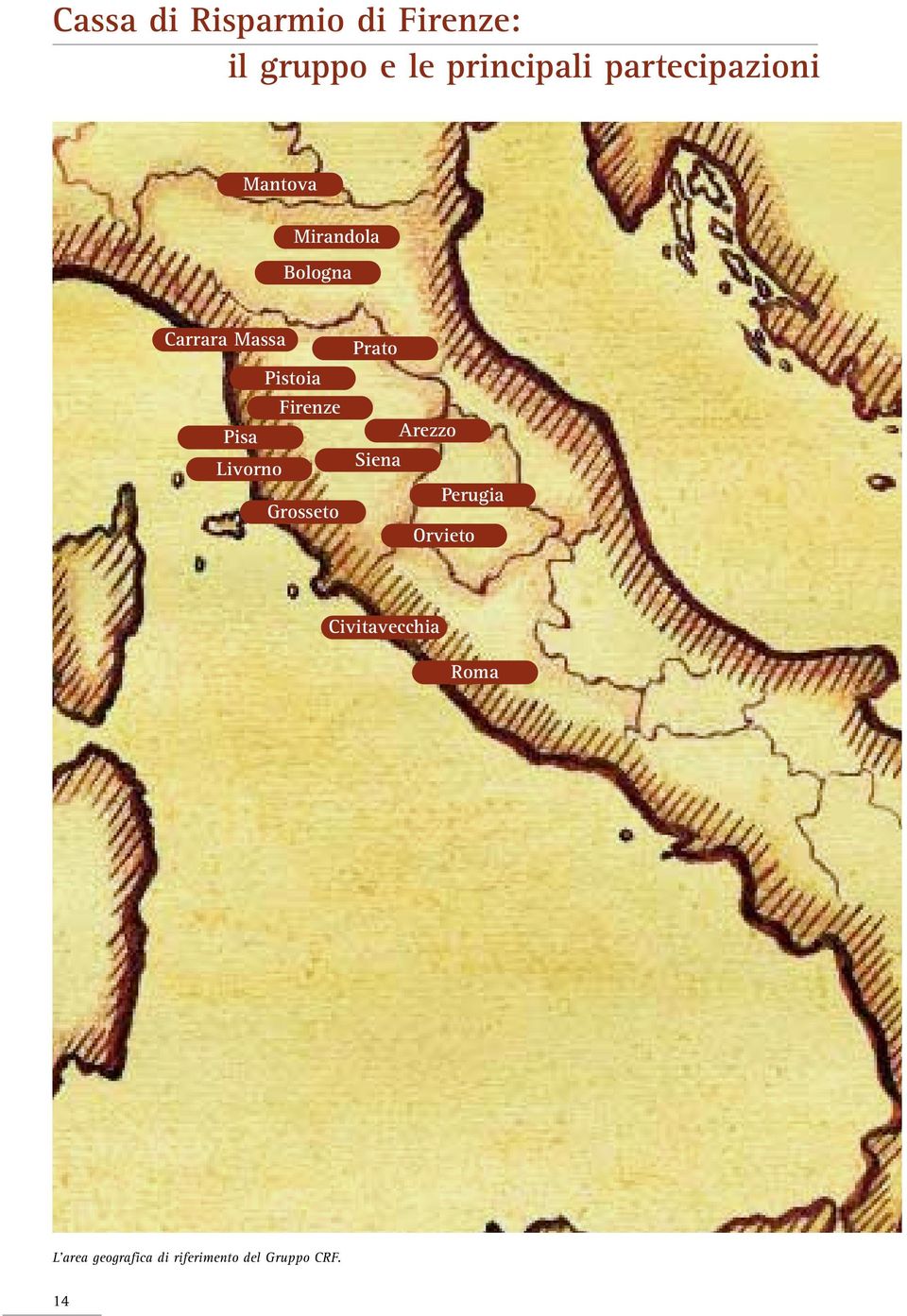 Firenze Pisa Livorno Grosseto Prato Arezzo Siena Perugia