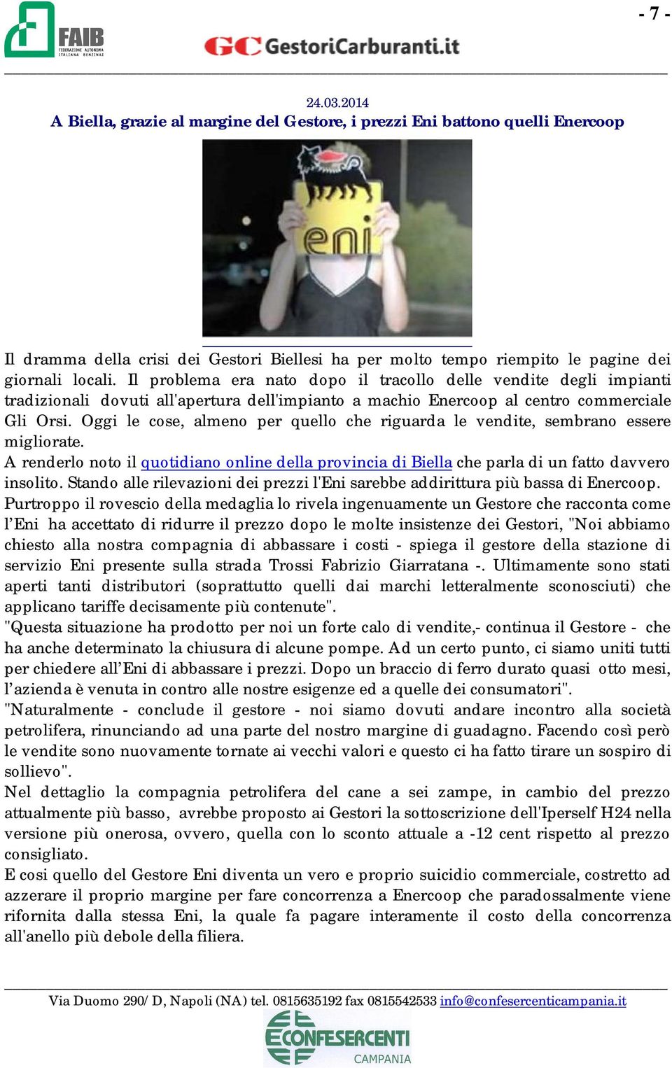 Oggi le cose, almeno per quello che riguarda le vendite, sembrano essere migliorate. A renderlo noto il quotidiano online della provincia di Biella che parla di un fatto davvero insolito.