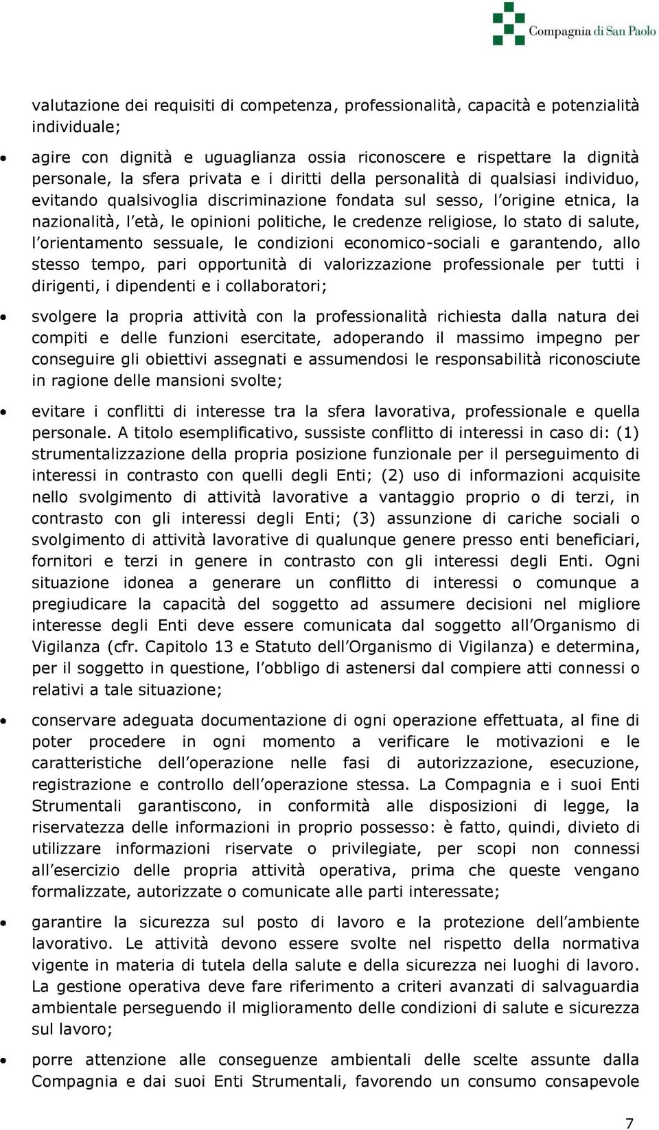 stato di salute, l orientamento sessuale, le condizioni economico-sociali e garantendo, allo stesso tempo, pari opportunità di valorizzazione professionale per tutti i dirigenti, i dipendenti e i