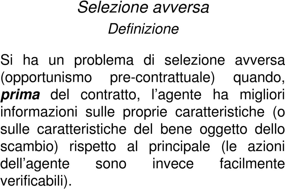 sulle proprie caratteristiche (o sulle caratteristiche del bene oggetto dello